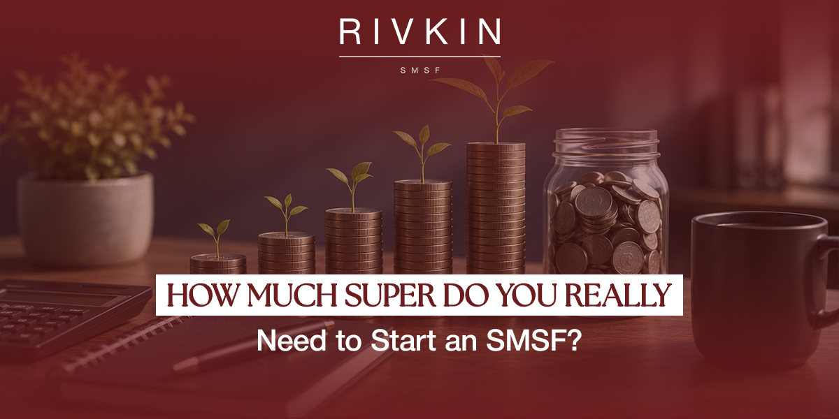 How Much Super Do You Really Need to Start an SMSF?