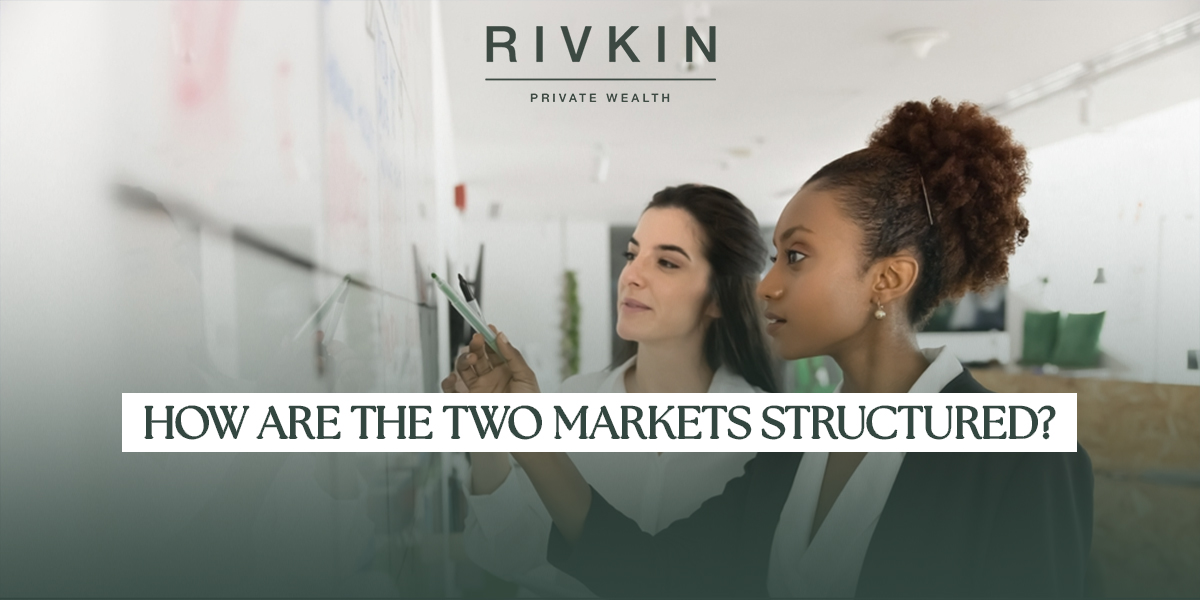 How Are the Two Markets Structured
