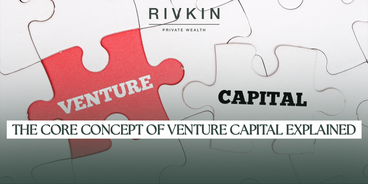 The Core Concept of Venture Capital Explained
